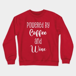 Powered By Coffee And Wine Crewneck Sweatshirt